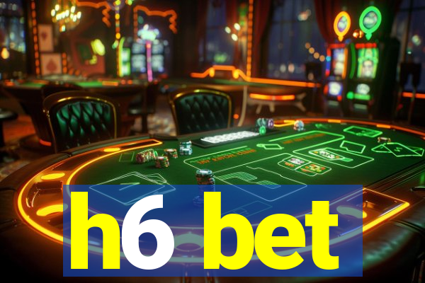 h6 bet